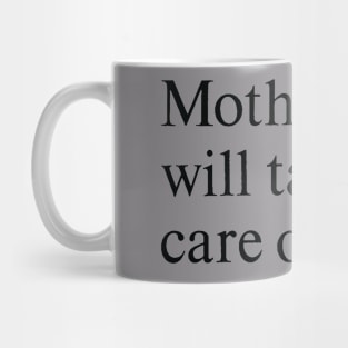 Mother Ship Will Take Care of You Mug